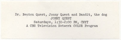 Dr. Benton Quest, Jonny Quest and Bandit, the dog / Jonny Quest / Saturdays, 1:30-2:00 p.m., CNYT / A CBS Television Network Color Program