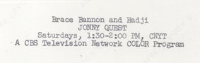 Brace Bannon and Hadji / Jonny Quest / Saturdays, 1:30-2:00 p.m., CNYT / A CBS Television Network Color Program